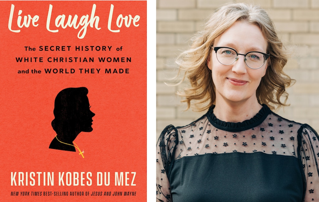 (Kristin Kobes Du Mez) Kristin Kobes Du Mez is a professor of history at Calvin University and the author of "Live Laugh Love: The Secret History of White Christian Women and the World They Made."