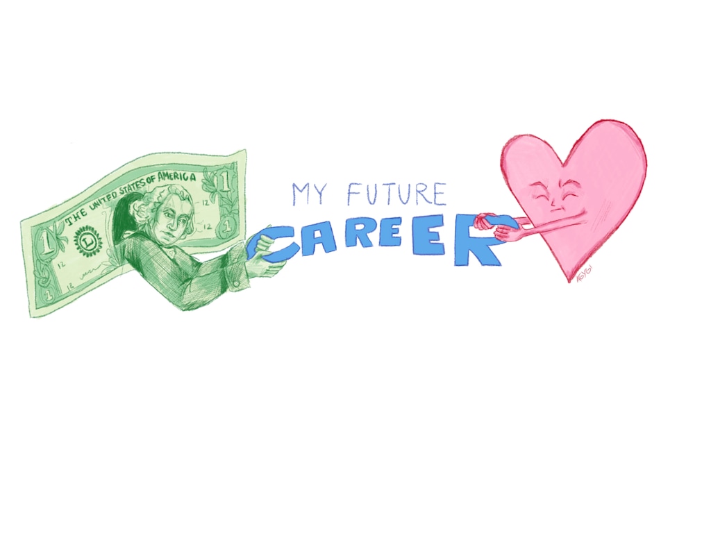 “With my high school experience coming to a close, and limited time to explore what interests I have, I feel pressured into making the decision of whether or not I will choose a career that I love or one that simply pays well,” writes Jane Jardine in an op-ed. (Illustration by Abigail Gygi | The Highland Rambler)